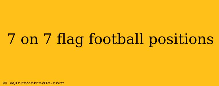 7 on 7 flag football positions