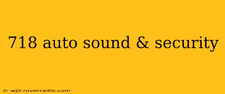 718 auto sound & security