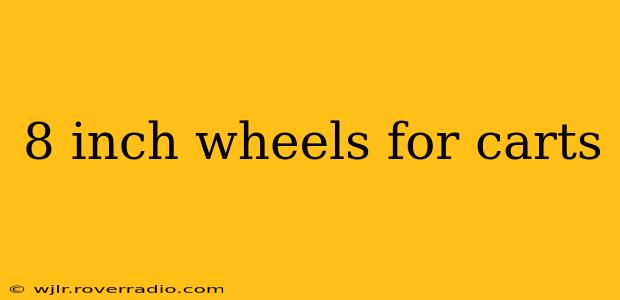 8 inch wheels for carts