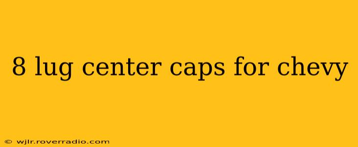8 lug center caps for chevy