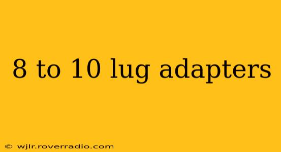 8 to 10 lug adapters