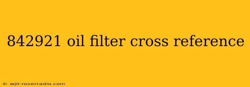 842921 oil filter cross reference