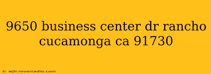 9650 business center dr rancho cucamonga ca 91730