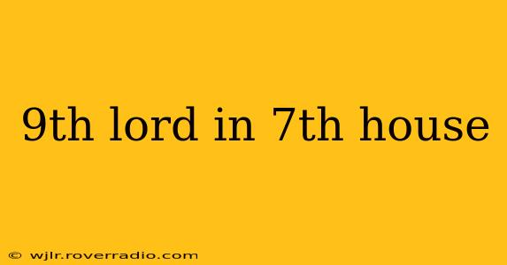 9th lord in 7th house