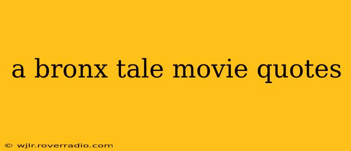 a bronx tale movie quotes