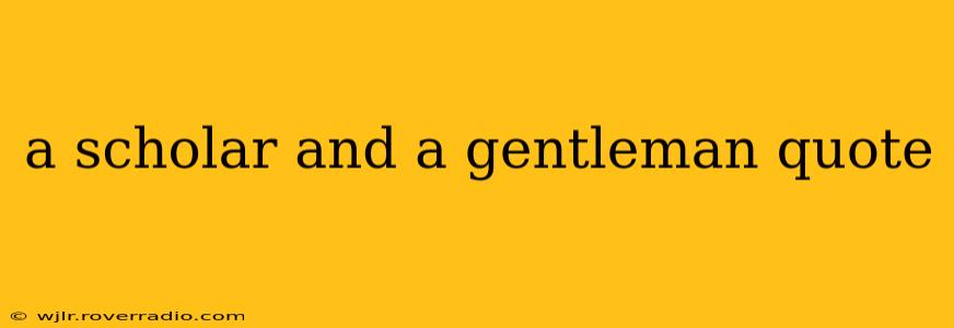 a scholar and a gentleman quote