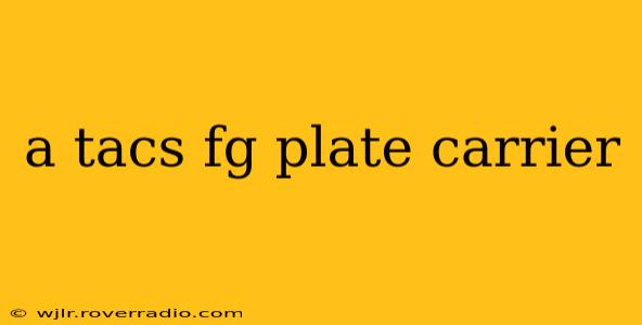 a tacs fg plate carrier
