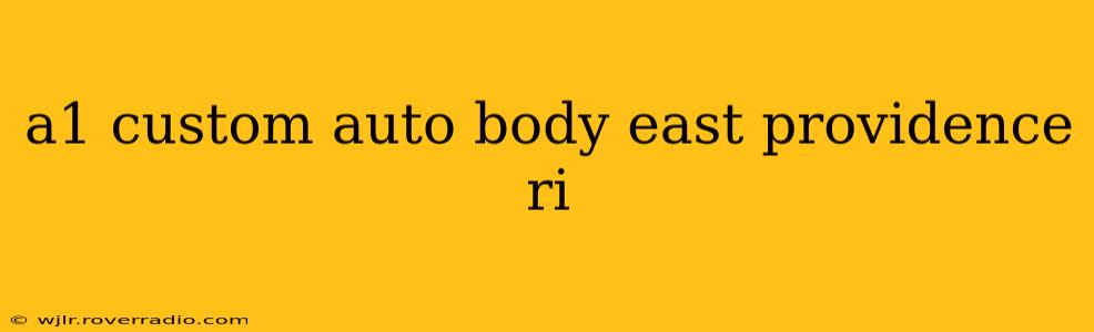 a1 custom auto body east providence ri