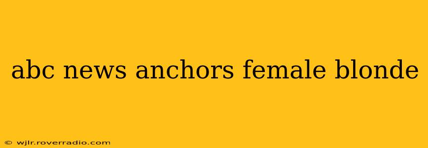 abc news anchors female blonde