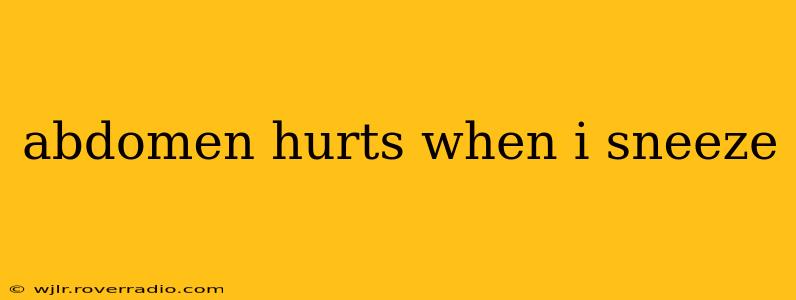 abdomen hurts when i sneeze