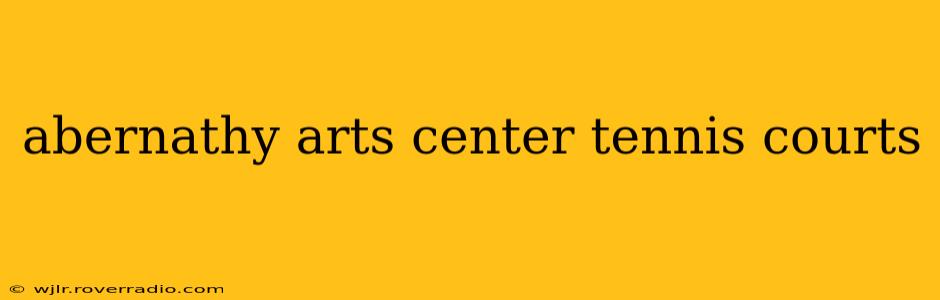 abernathy arts center tennis courts