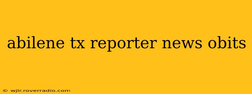 abilene tx reporter news obits