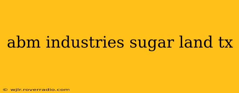 abm industries sugar land tx