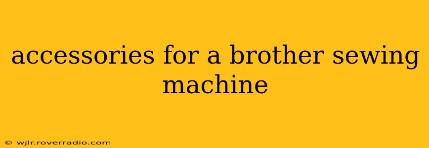 accessories for a brother sewing machine