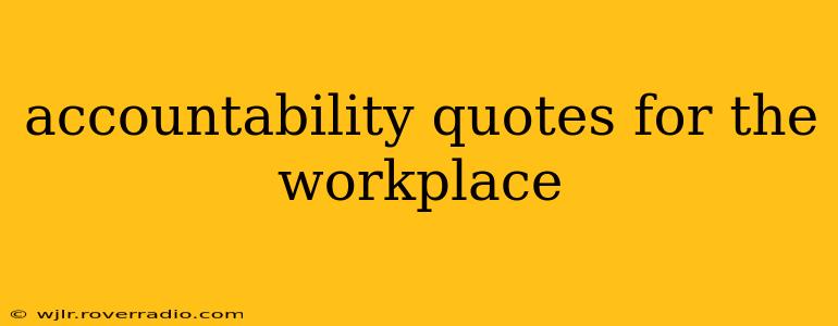 accountability quotes for the workplace