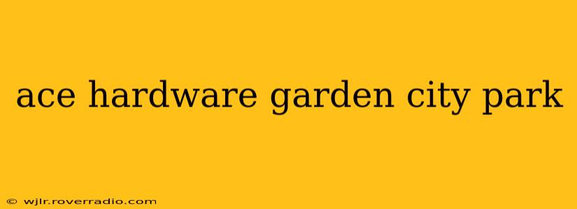 ace hardware garden city park