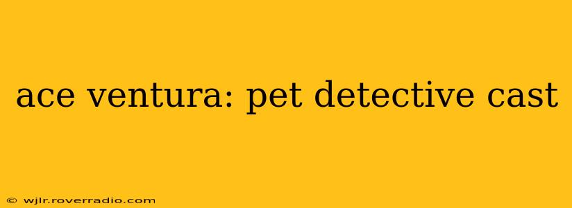 ace ventura: pet detective cast