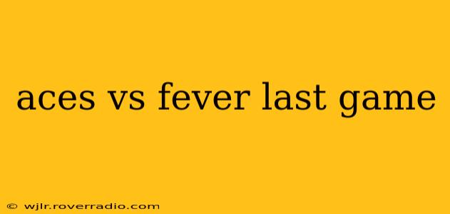 aces vs fever last game