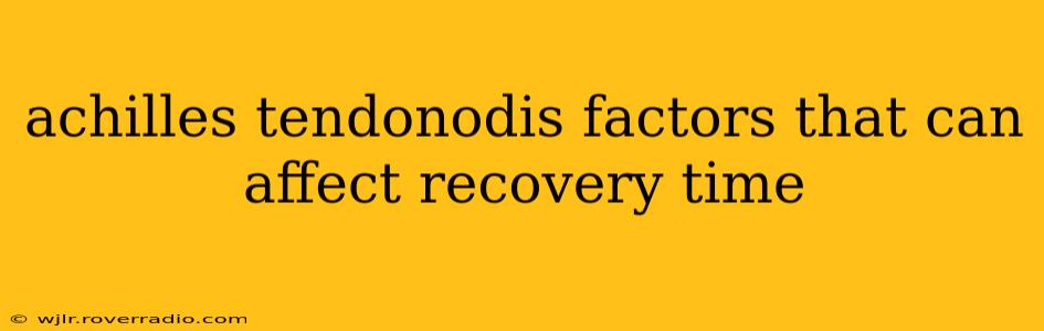 achilles tendonodis factors that can affect recovery time