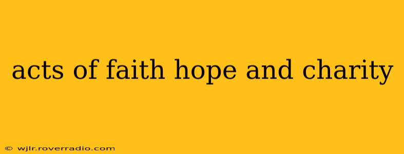 acts of faith hope and charity