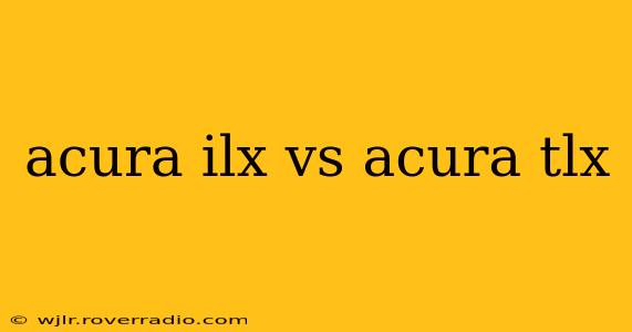 acura ilx vs acura tlx