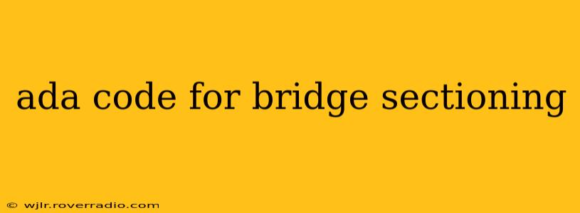 ada code for bridge sectioning