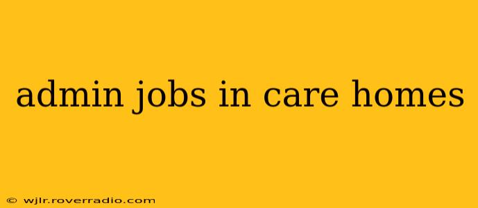 admin jobs in care homes