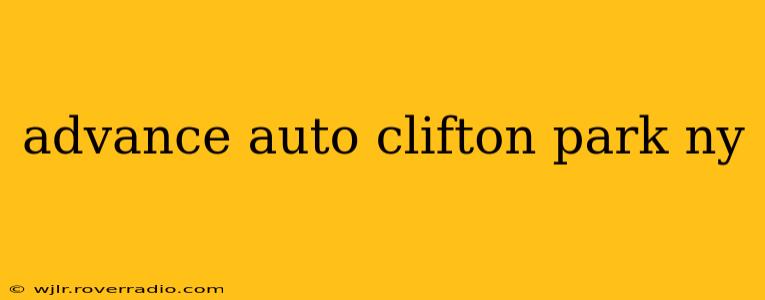 advance auto clifton park ny