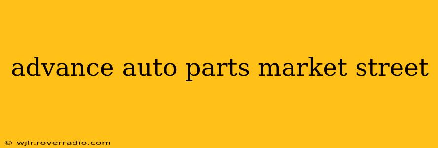 advance auto parts market street