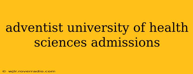 adventist university of health sciences admissions