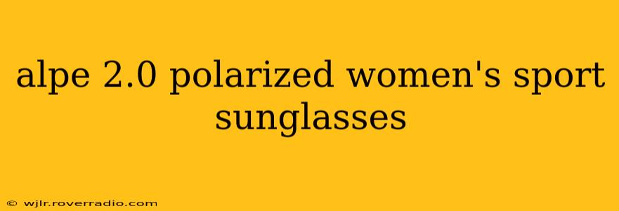 alpe 2.0 polarized women's sport sunglasses