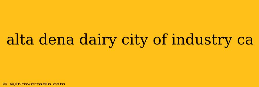 alta dena dairy city of industry ca