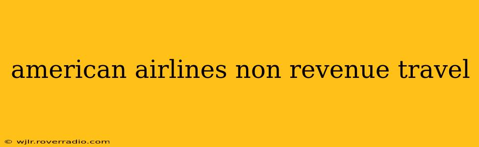 american airlines non revenue travel