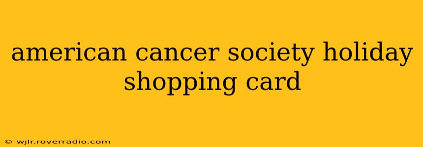 american cancer society holiday shopping card