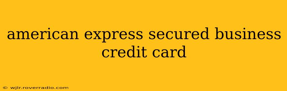 american express secured business credit card