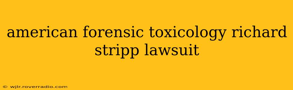 american forensic toxicology richard stripp lawsuit