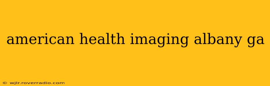 american health imaging albany ga
