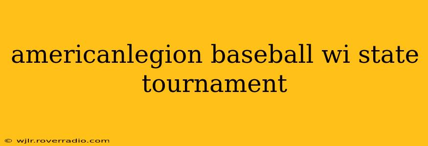 americanlegion baseball wi state tournament