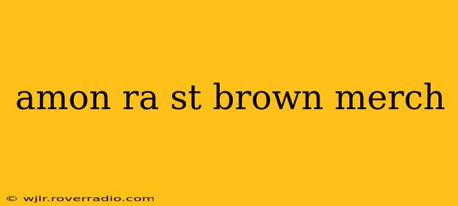 amon ra st brown merch