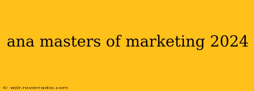 ana masters of marketing 2024