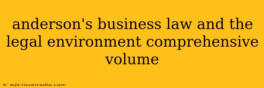 anderson's business law and the legal environment comprehensive volume