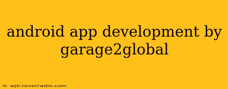 android app development by garage2global