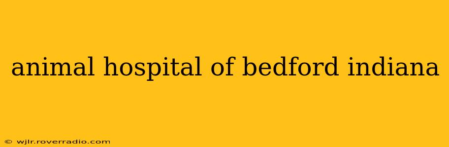 animal hospital of bedford indiana