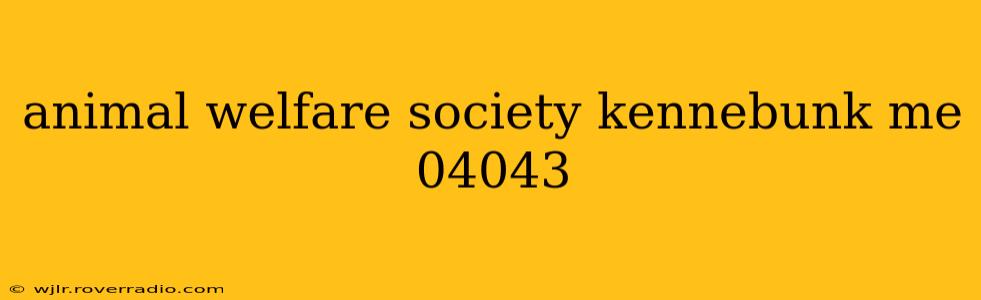 animal welfare society kennebunk me 04043