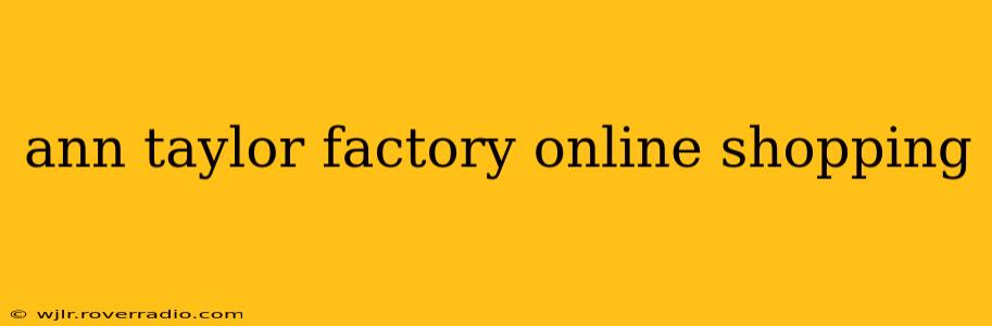 ann taylor factory online shopping