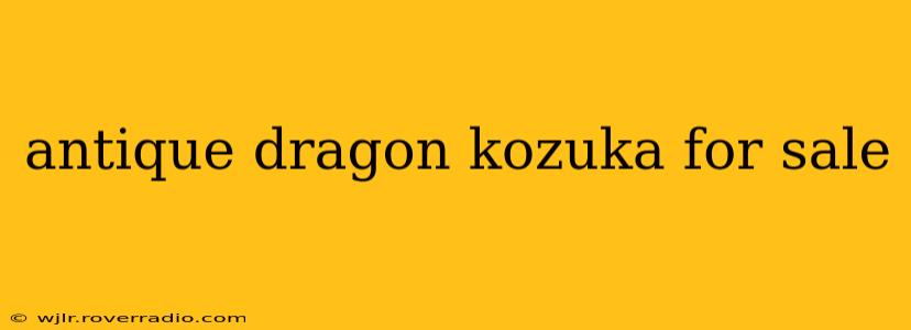 antique dragon kozuka for sale