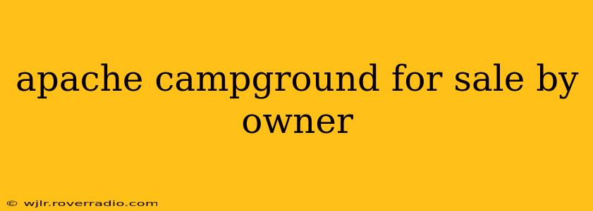 apache campground for sale by owner