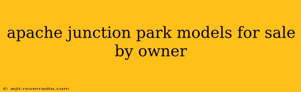 apache junction park models for sale by owner