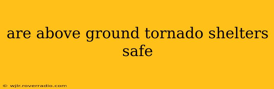 are above ground tornado shelters safe