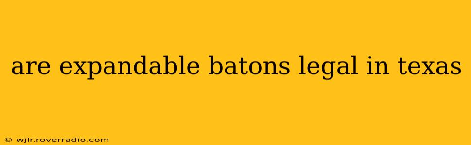 are expandable batons legal in texas